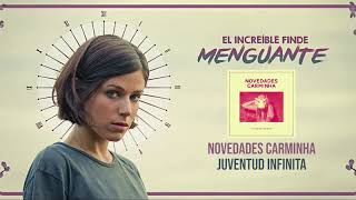 Juventud Infinita (Novedades Carminha) - EL INCREÍBLE FINDE MENGUANTE