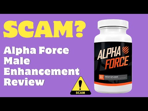 Alpha Force Male Enhancement Review: Legit Or Scam?