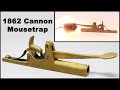 Cannon Mouse Trap