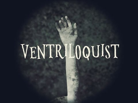 VENTRILOQUIST (Creepy eerie Song) [NEW]