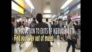TOKYO.| 池袋駅.|  Introduction to Exits of Ikebukuro Station. Find your way out of mazes.