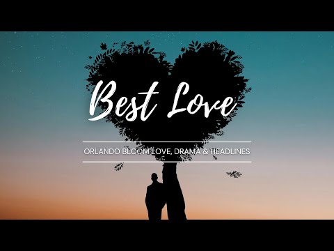 Orlando Bloom Love, Drama & Headlines