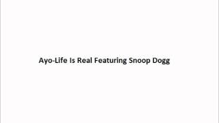 Ayo - Life is Real Featuring Snoop Dogg