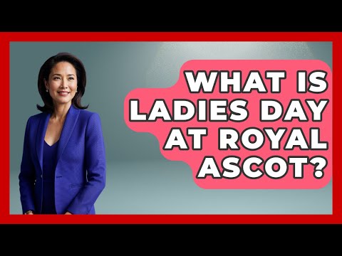 What Is Ladies Day At Royal Ascot? - United Kingdom Explorers