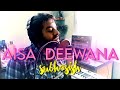 Aisa Deewana (Unplugged Cover) - Subhasish | Sonu Nigam | Alka Yagnic