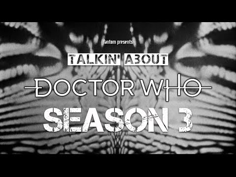 Talkin About Doctor Who: Season 3 (Part 3)