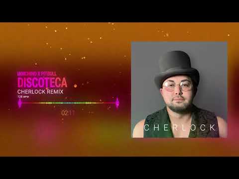 IAmChino x Pitbull   Discoteca  / Cherlock Remix