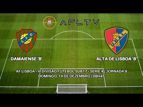 Damaiense 'B' x Alta de Lisboa 'B' - AF Lisboa • III Divisão Futebol Sub17 • Série 4 | Jornada 9