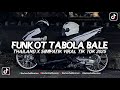 FUNKOT TABOLA BALE VIRAL TIK TOK 2025 THAILAND X SIMPATIK STYLE YANG DI CARI CARI ️