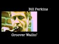 Bill Perkins - Groover Wailin' (1966 recording)