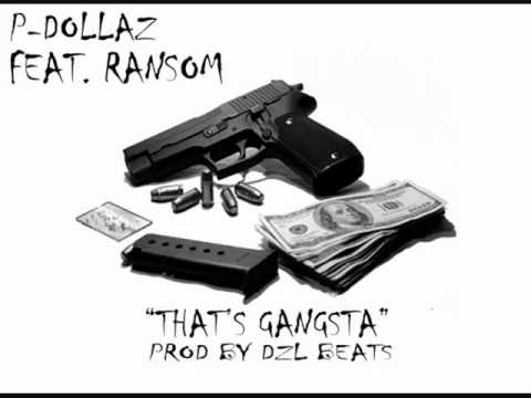 P-DOLLAZ FEAT. RANSOM - THAT'S GANGSTA (2010 HOT!!)