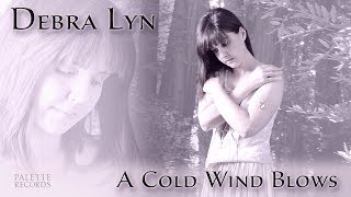 A Cold Wind Blows - Debra Lyn (Americana Folk) Official Video - PART 1
