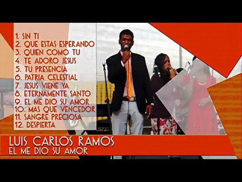 EL  me  Dio  su  amor   Luis Carlos  Ramos  Vol 1  Musica  Cristiana  de  adoracion