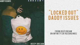 Daddy Issues -  Locked Out [Official Audio]