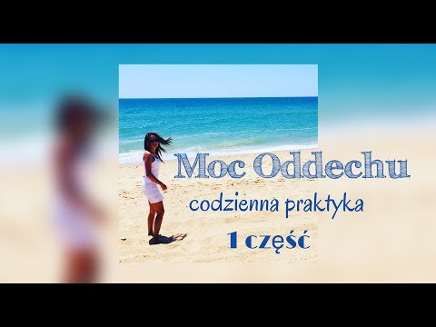 Moc oddechu- codzienna praktyka część 1