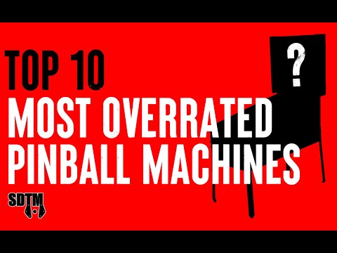 Top 10 Most Overrated Pinball Machines Of All Time