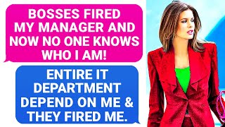 Bosses Fired My Manager, NOW NO ONE KNOWS WHO I AM. I'm Fired, Entire Departments Depend On Me! r/PR