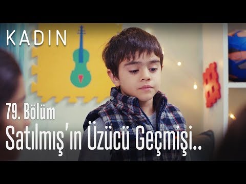 Satılmış'ın üzücü geçmişi.. - Kadın 79. Bölüm