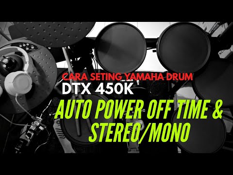 CARA SETING YAMAHA DRUM DTX 450K - AUTO POWER OFF TIME & STEREO/MONO