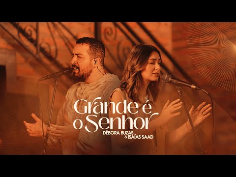GRANDE É O SENHOR -  DEBORA BUZAS  E  ISAIAS SAAD  - COM LETRA