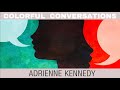Colorful Conversations with Adrienne Kennedy