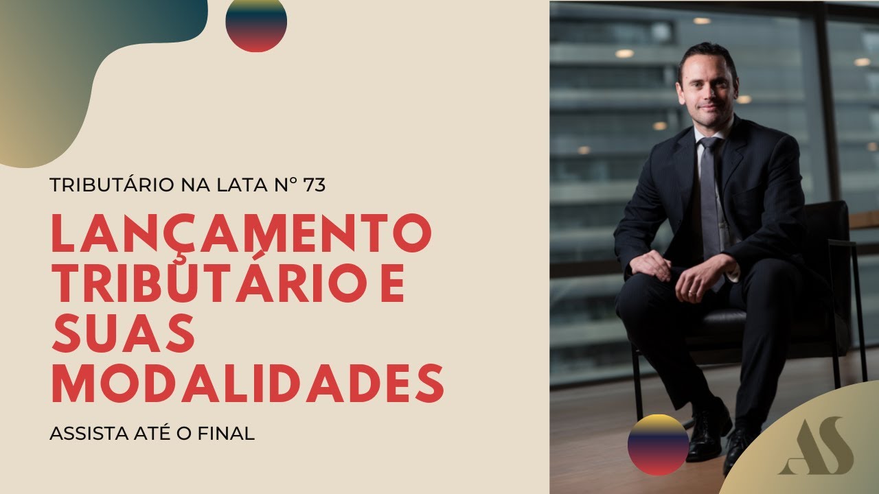 LANÇAMENTO TRIBUTÁRIO E SUAS MODALIDADES