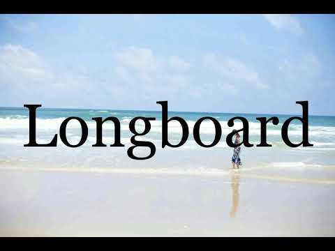How To Pronounce Longboard🌈🌈🌈🌈🌈🌈Pronunciation Of Longboard