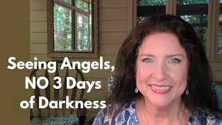NO Three Days of Darkness Before the Rapture! False Prophets Discernment, Seeing Angels for Me 444