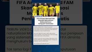 FIFA ANCAM BANNED MALAYSIA Skandal Naturalisasi Malaysia Kasus Penipuan Sistematis