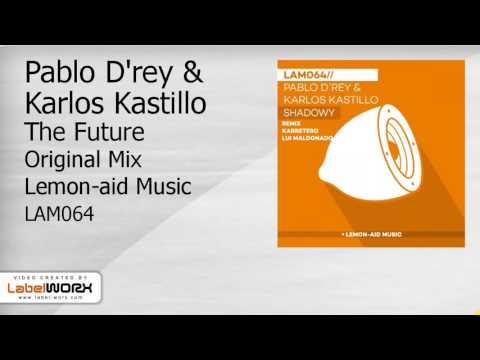Pablo D'rey & Karlos Kastillo   The Future Original Mix