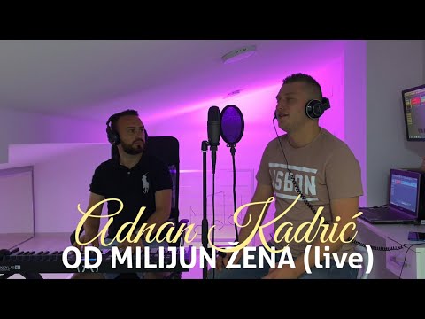 ADNAN KADRIC - OD MILIJUN ZENA (live)
