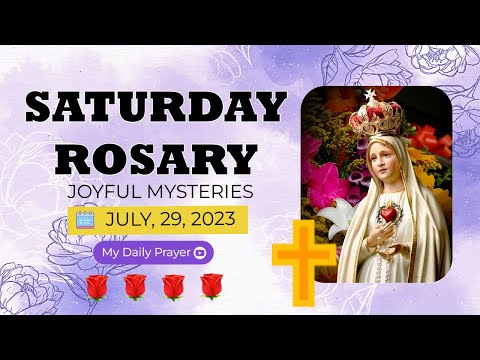THE HOLY ROSARY SATURDAY | JULY 29, 2023 🌺 JOYFUL MYSTERIES  🌺 CONNECT WITH GOD EVERYDAY