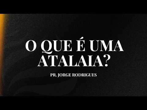 O QUE É UM ATALAIA?  | PR. JORGE RODRIGUES (10/05/2026 - 10h)
