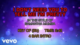 Samantha Mumba - I Don&#39;t Need You To Tell Me I&#39;m Pretty (Karaoke)