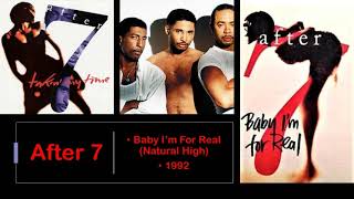 AFTER 7... &quot;Baby I&#39;m For Real Natural High&quot;     (1992)