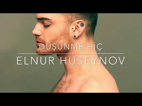 Elnur Hüseynov - Düşünme Hiç