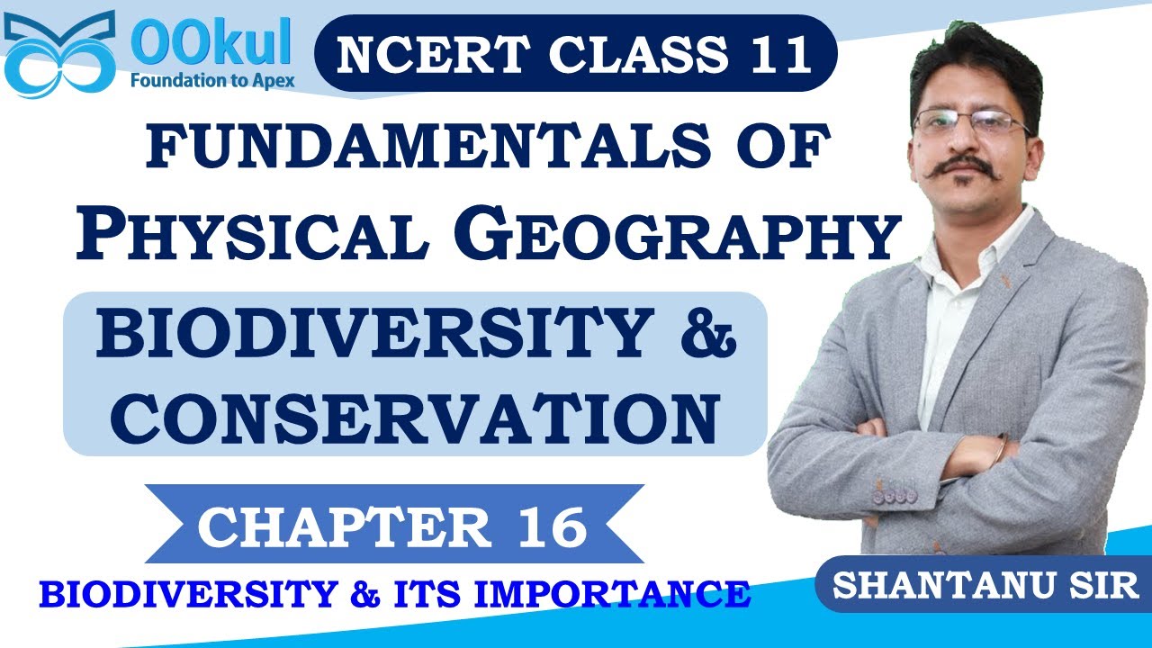 NCERT Class 11 | Fundamentals of Physical Geography | Biodiversity and Conservation | Ch 16