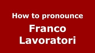 How to pronounce Franco Lavoratori