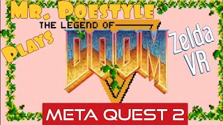 Mr. Poestyle Plays The Legend Of Doom VR Zelda On The Meta Quest 2