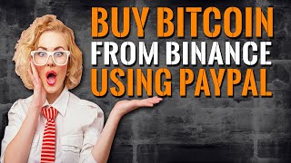 how to buy bitcoin on binance with paypal the best and easy way to buy bitcoin with paypal low fees