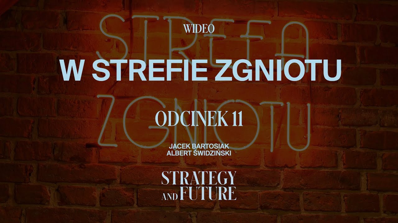 Strategy and Future „W Strefie Zgniotu”. Odcinek 11