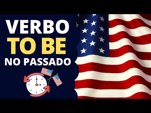 Verbo To Be No Passado – Was e Were – Guia Completo