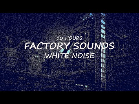 Factory Sounds 10 Hours White Noise, Industrial Sounds ~ Relax, Study, Sleep
