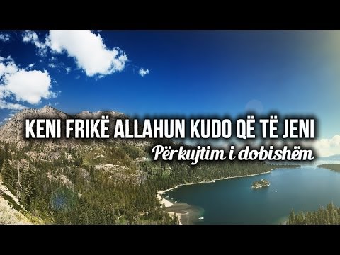 Keni frikë Allahun kudo që të jeni ᴴᴰ