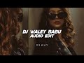 Dj waley babu |aastha gill ft, badshah [edit audio]