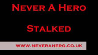 Never A Hero - Stalked
