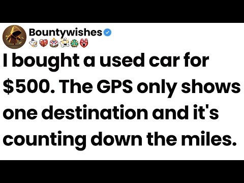 I bought a used car for $500. The GPS only shows one destination and it's counting down the miles.