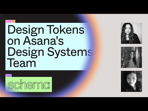 Design Tokens on Asana's Design Systems Team - Jina Anne, Ainsley Wagoner, Ivy Wang (Schema 2021)