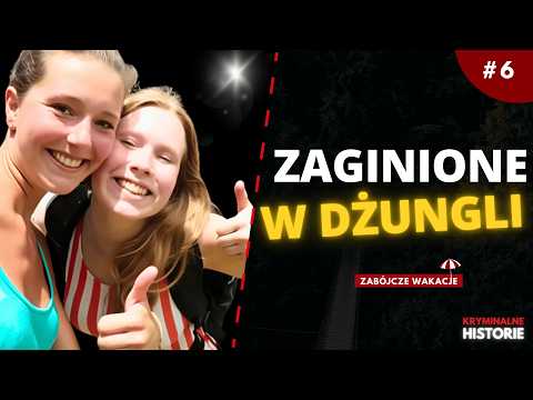 ZAGINIĘCIE KRIS KREMERS I LISANNE FROON – TAJEMNICA PANAMSKIEJ DŻUNGLI | ZABÓJCZE WAKACJE #6