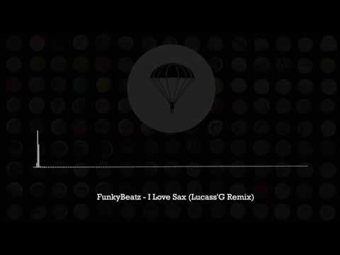 FunkyBeatz - I Love Sax (Lucass'G Remix)